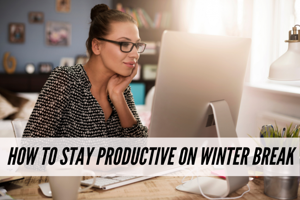 How to stay productive during winter break