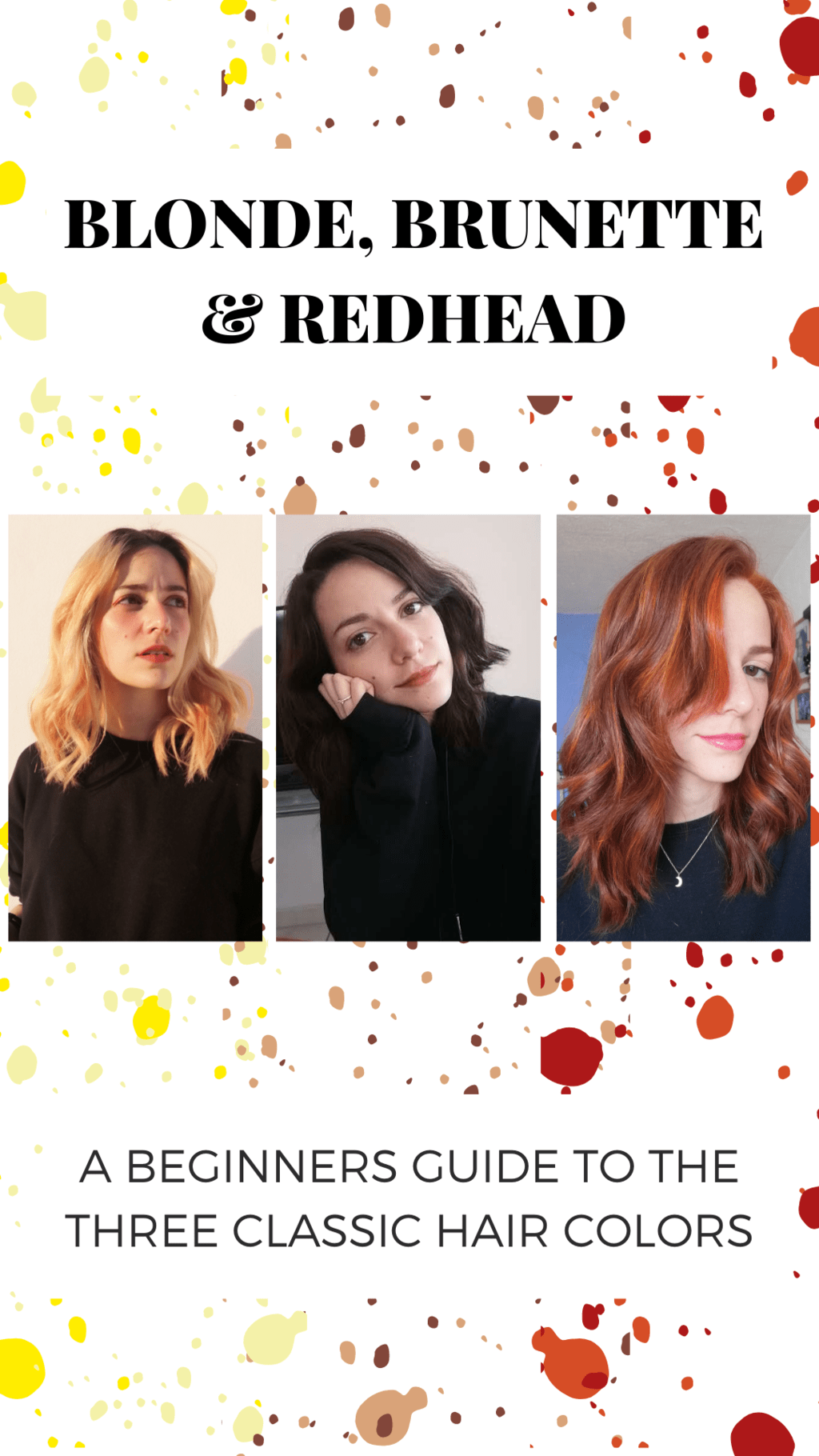 Blonde vs Brunette vs Redhead: My Experience Trying All Three Hair Colors  (+ Tips!) - College Fashion