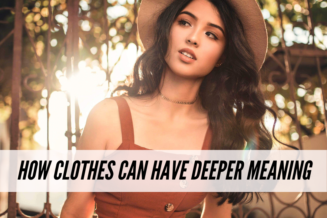 Real Talk 3 Ways Our Clothes Can Have Deeper Meaning College Fashion