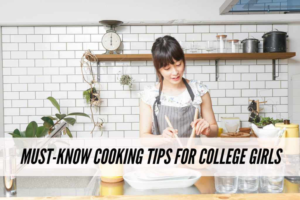 Must-know cooking tips for college girls