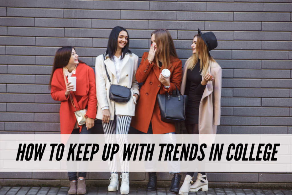 How to keep up with trends on a college budget