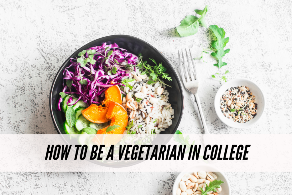 How to be a vegetarian in college