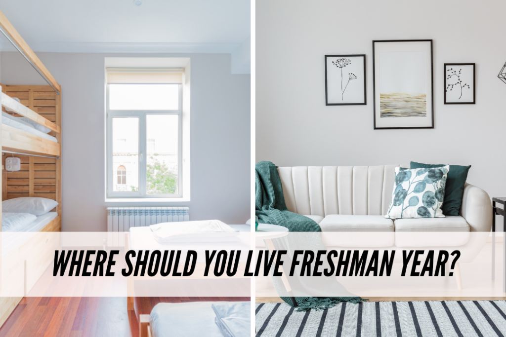 Where should you live freshman year? Dorm vs apartment