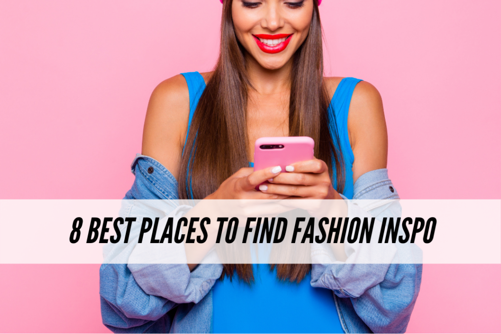 8 best places to find fashion inspiration