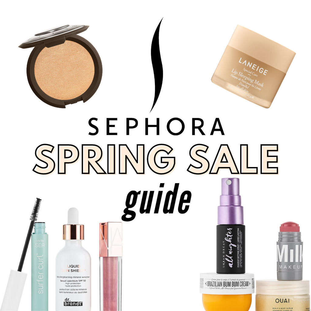 Sephora Spring Sale Guide Part 2 Beauty MustHave's to Grab Before the