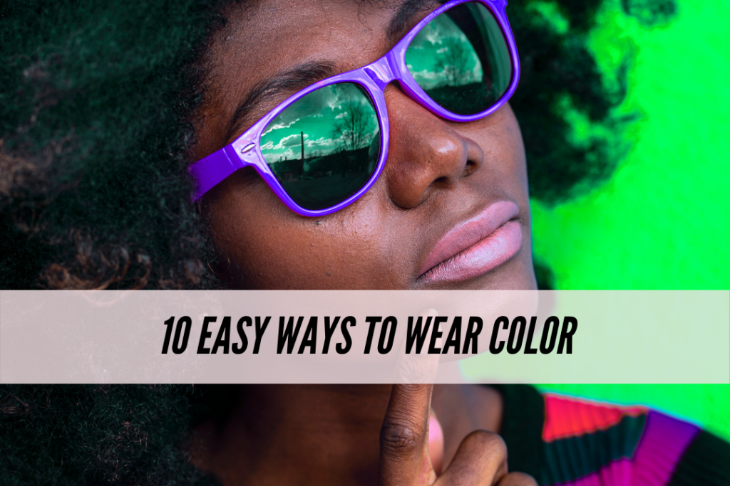 10 easy ways to wear color