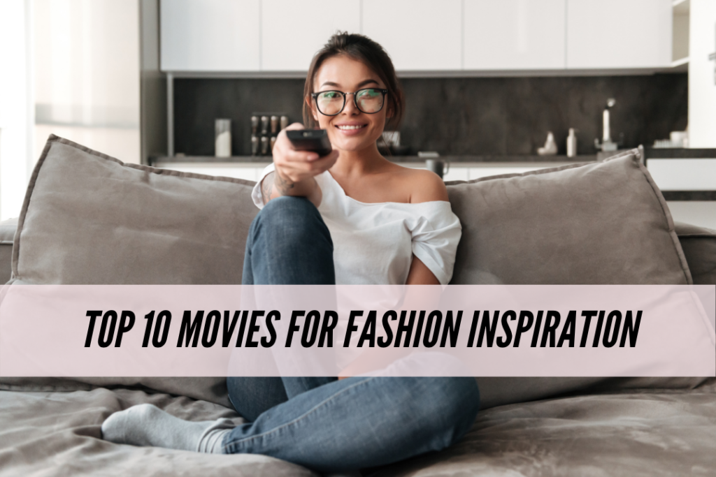 Fashion movies: the top 10 movies for fashion inspiration