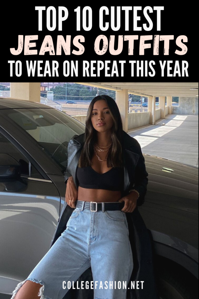 Top 10 cutest jeans outfits to wear on repeat this year