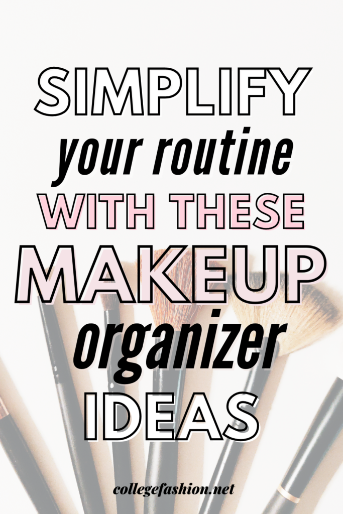 Simplify your routine with these makeup organizer ideas