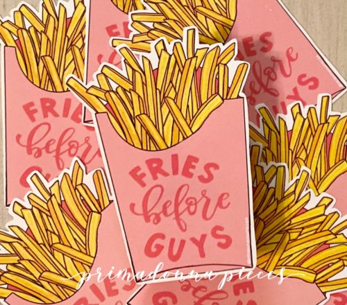Photo of a sticker that reads Fries Before Guys
