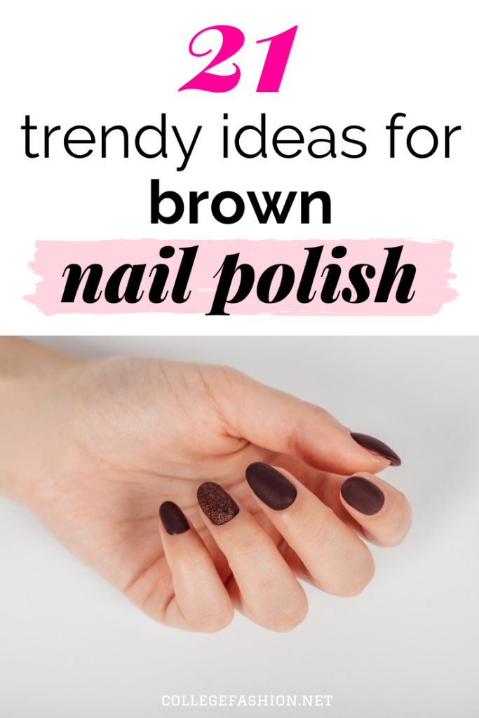 Image of a hand with brown nail polish and the text: 21 Ideas for Brown Nail Polish