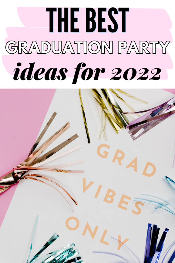 Text: The Best Graduation Party Ideas for 2022 on a photo of metallic party favors on a card that says: grad vibes only. 