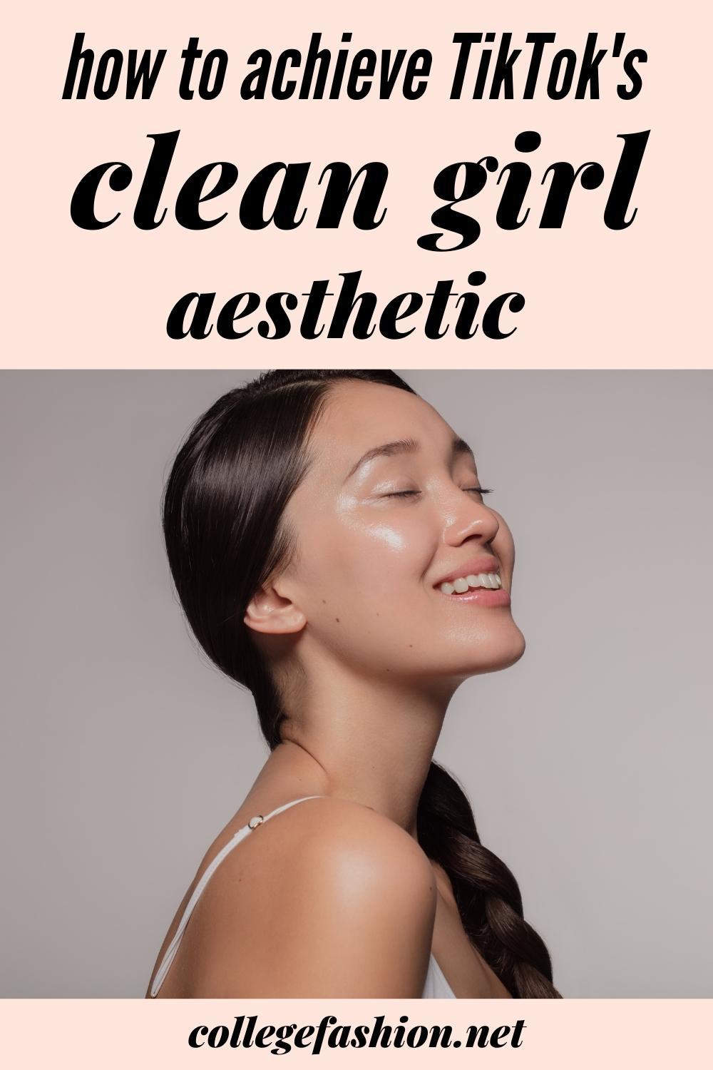 How to Achieve the Clean Girl Aesthetic That's All Over TikTok