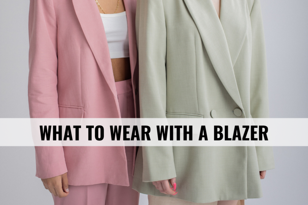 What to wear with a blazer
