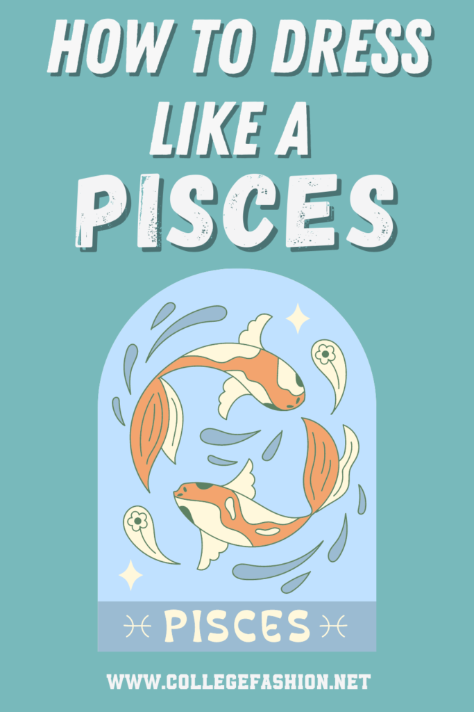 How to dress like a Pisces fashion guide