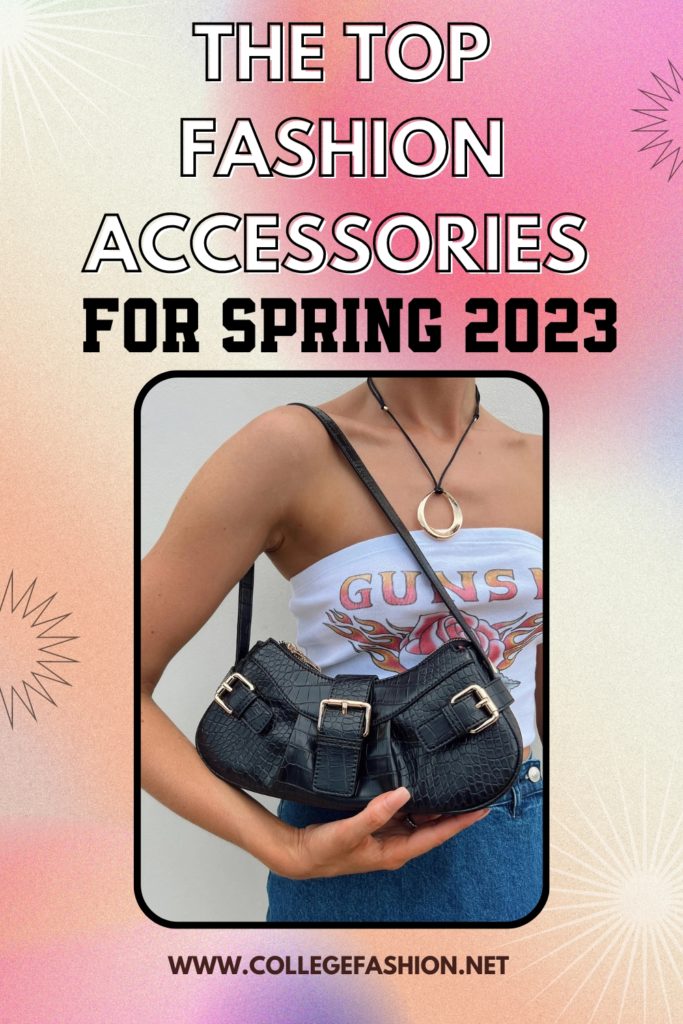 The Top Fashion Accessories for Spring 2023