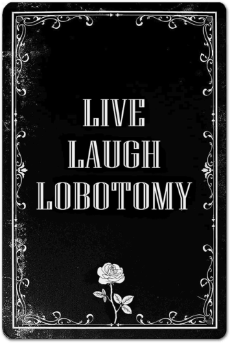 Live Laugh Lobotomy sign