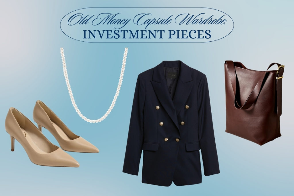 Old Money Capsule Investment Pieces
