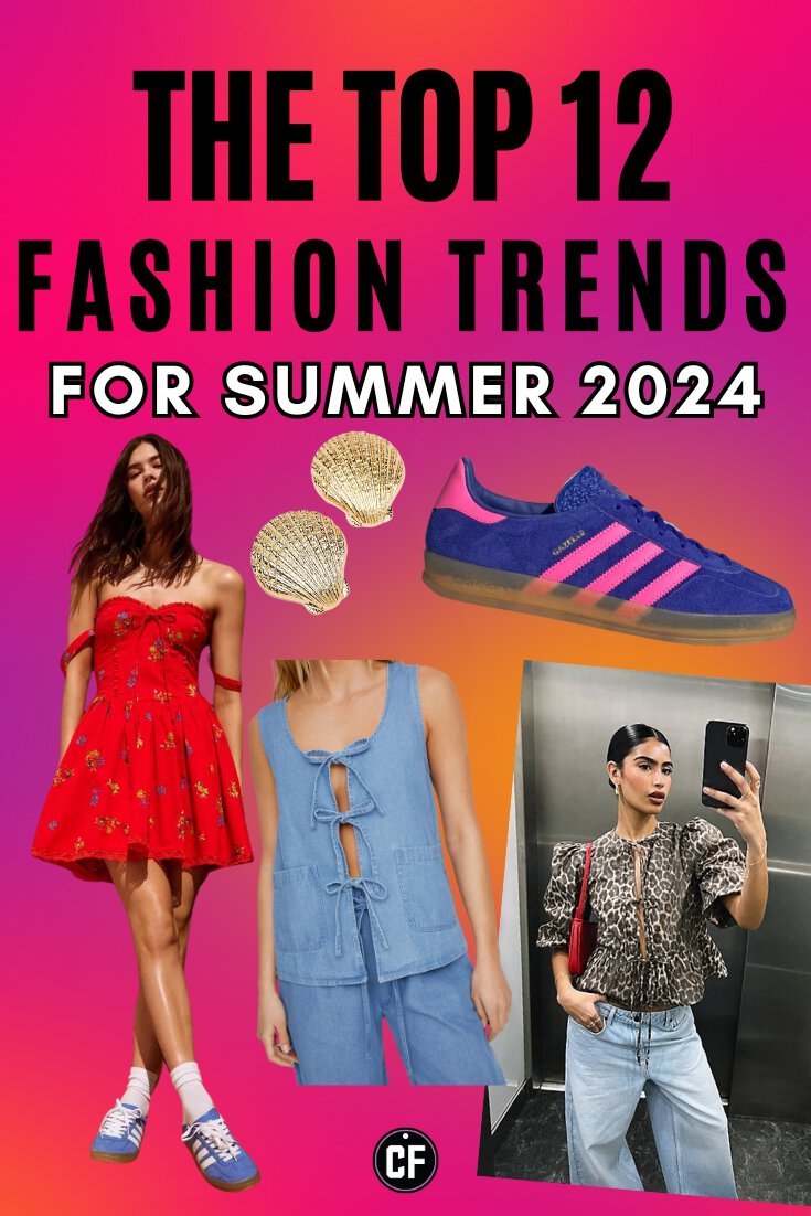 Summer Fashion Trends 2024: 12 Trends That Will Be Everywhere